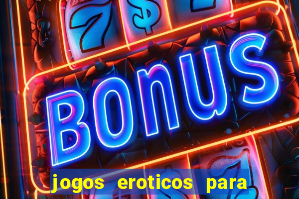 jogos eroticos para maiores de 18 anos